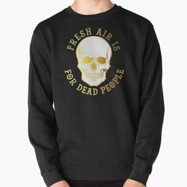 Fresh Air Is For Dead People, Morbid Podcast Fan Art Pullover Sweatshirt RB1506 product Offical Morbid Podcast Merch