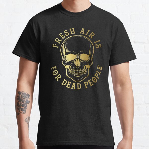 Fresh Air Is For Dead People, Morbid Podcast Fan Art, True Crime, Crime Junkie, Murder Podcast, True Crime Podcast Classic T-Shirt RB1506 product Offical Morbid Podcast Merch