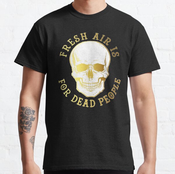 Fresh Air Is For Dead People, Morbid Podcast Fan Art Classic T-Shirt RB1506 product Offical Morbid Podcast Merch