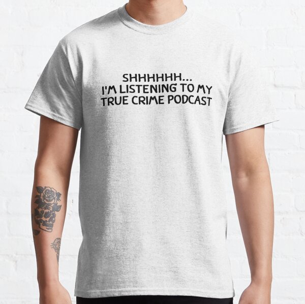 Shhh Crime Podcast - Morbid Podcast Classic T-Shirt RB1506 product Offical Morbid Podcast Merch